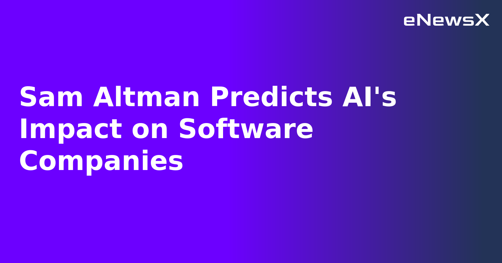 Sam Altman Predicts AI's Impact on Software Companies.webp