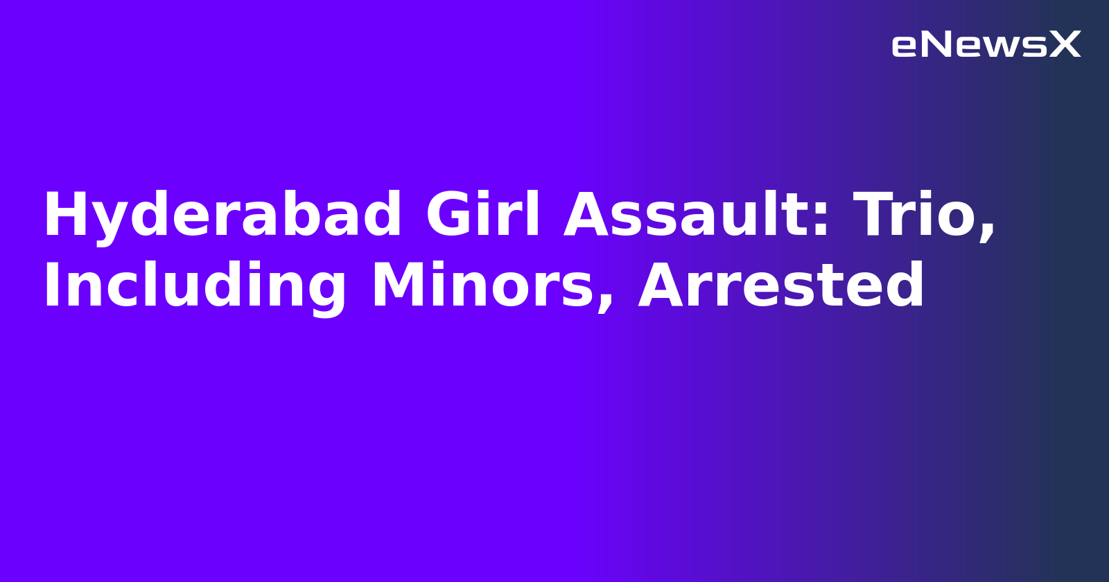 Hyderabad Girl Assault: Trio, Including Minors, Arrested