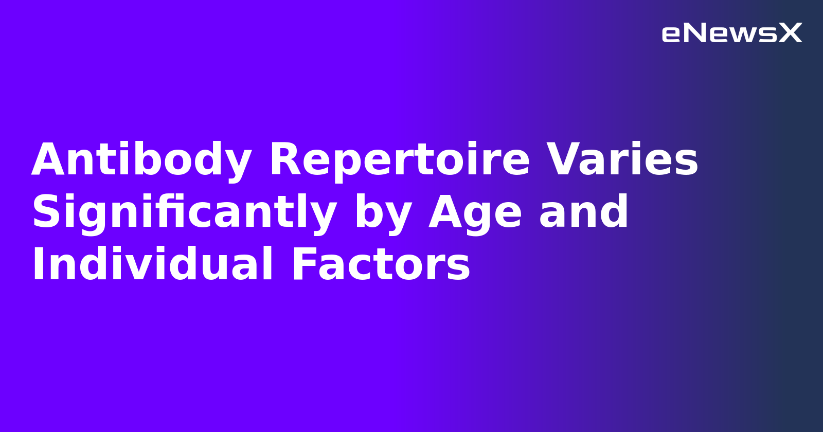 Antibody Repertoire Varies Significantly by Age and Individual Factors.webp