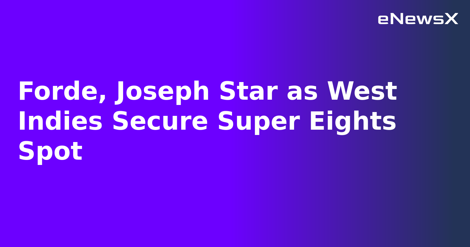 Forde, Joseph Star as West Indies Secure Super Eights Spot.webp