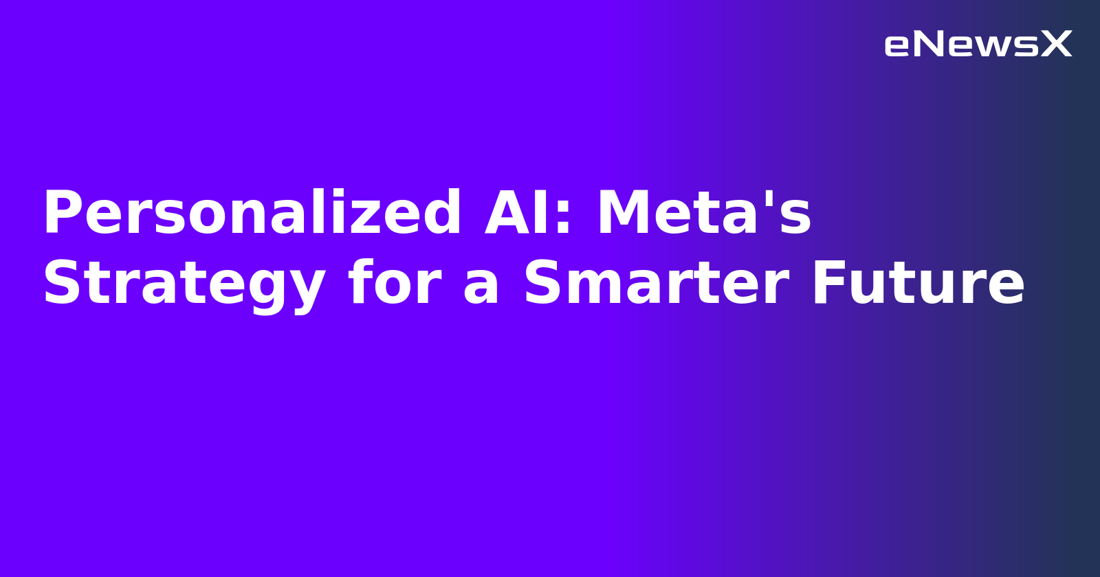 Personalized AI: Meta's Strategy for a Smarter Future.webp