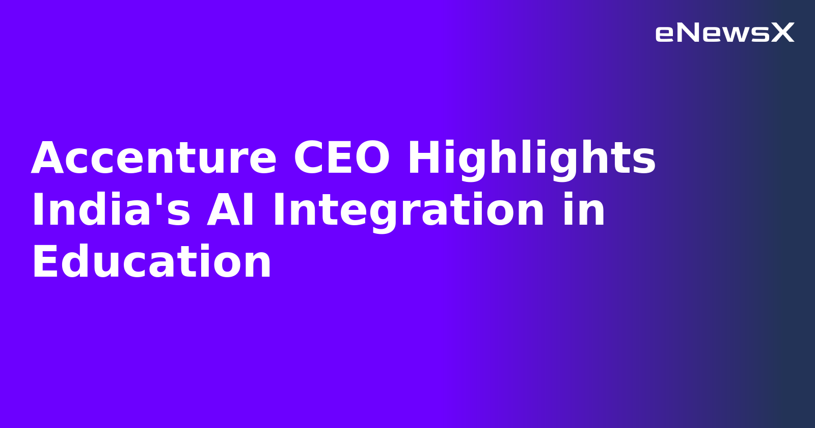 Accenture CEO Highlights India's AI Integration in Education.webp