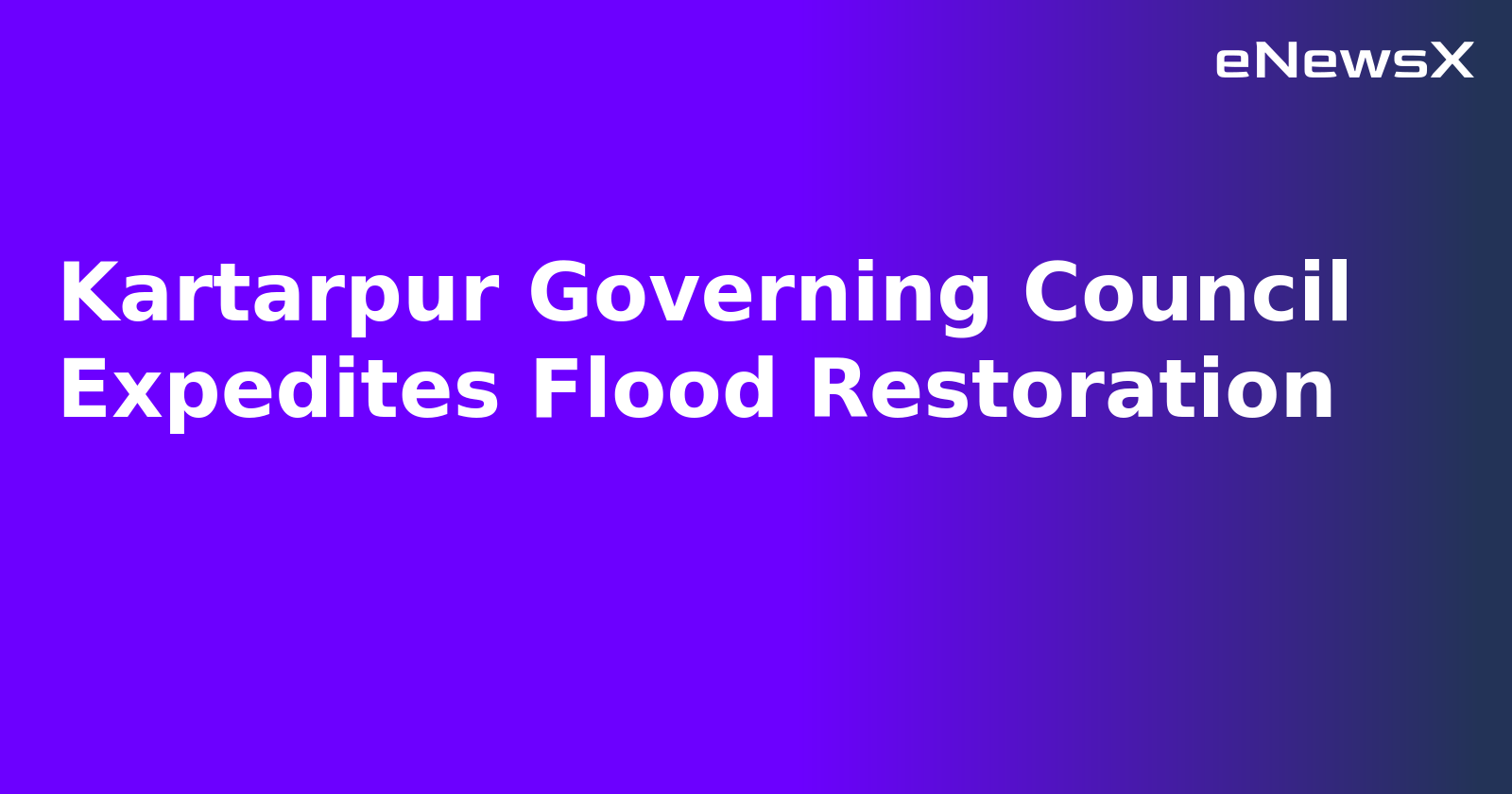 Kartarpur Governing Council Expedites Flood Restoration.webp