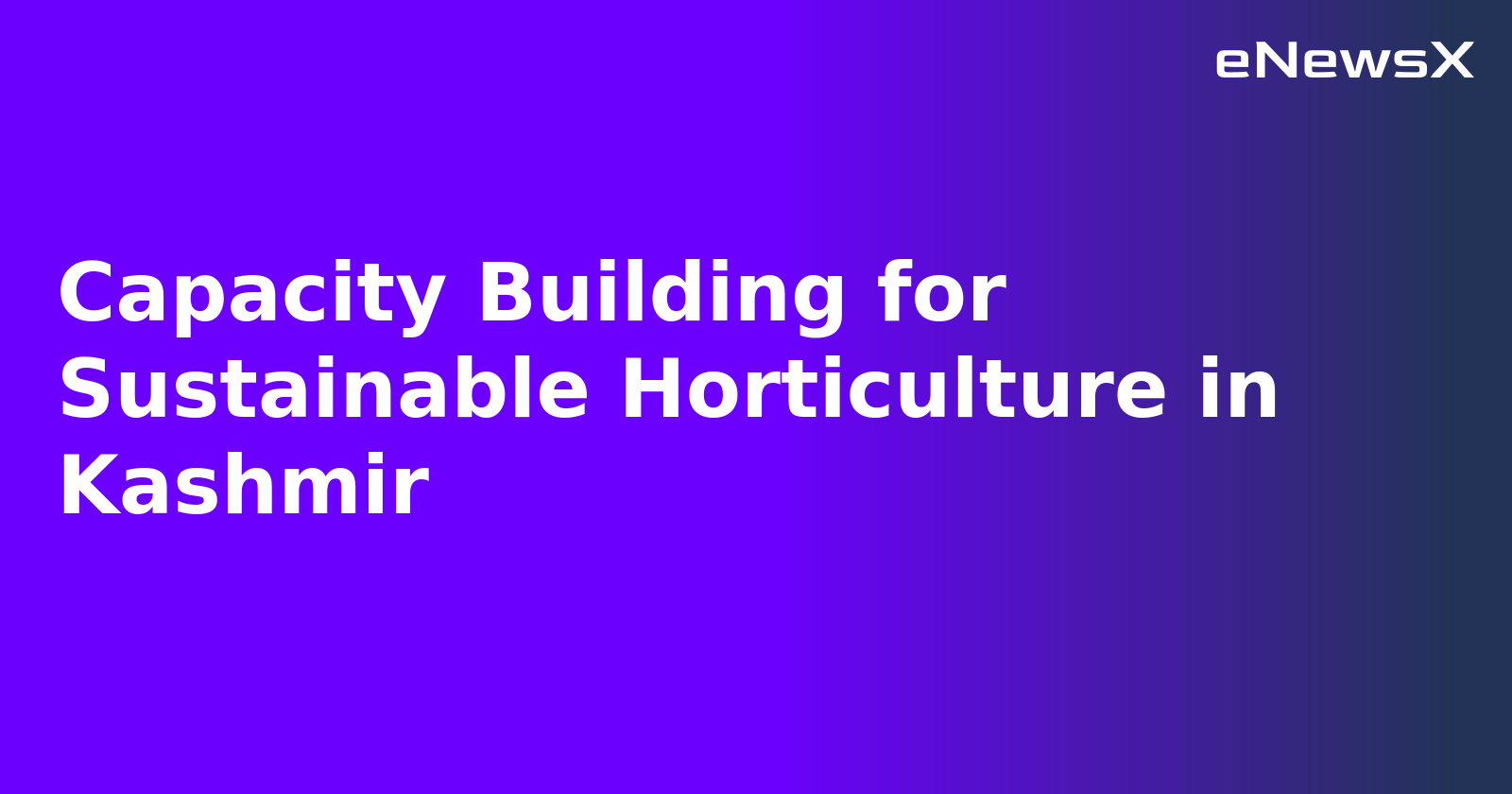 Capacity Building for Sustainable Horticulture in Kashmir