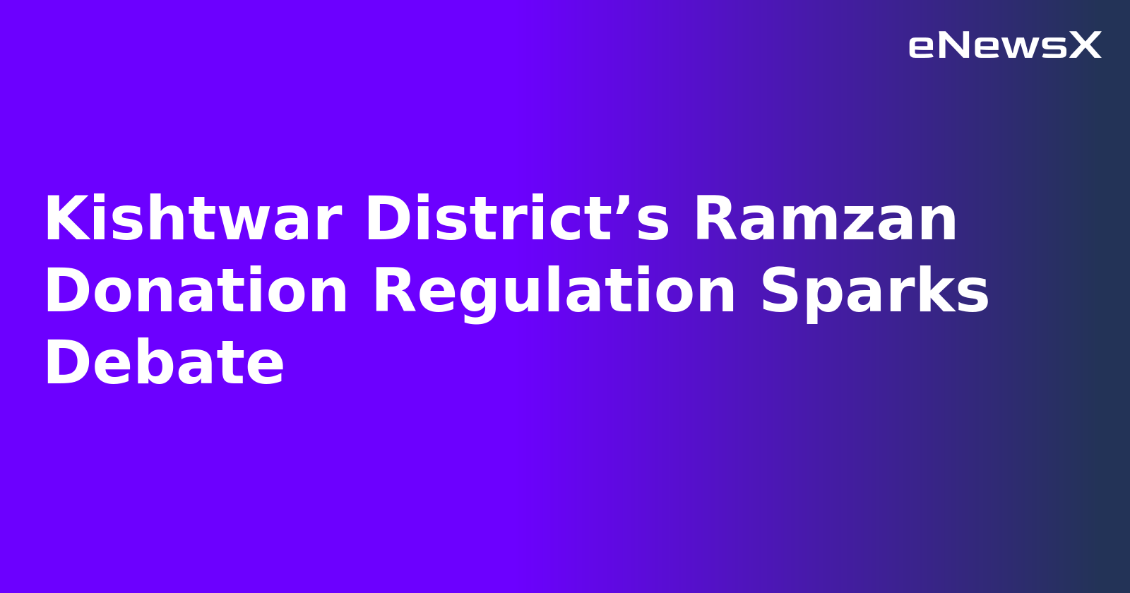 Kishtwar District’s Ramzan Donation Regulation Sparks Debate