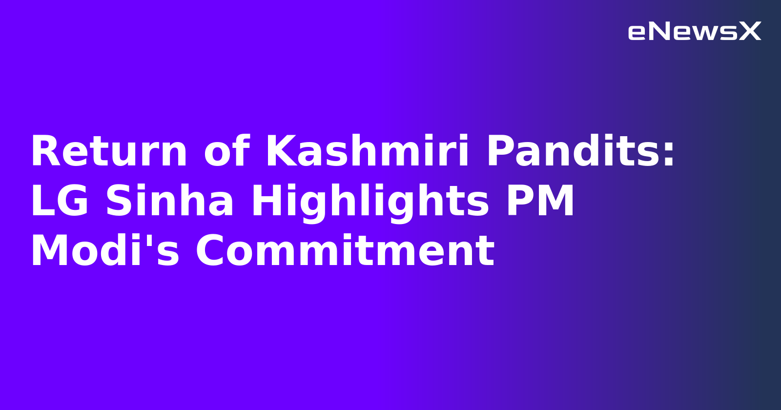 Return of Kashmiri Pandits: LG Sinha Highlights PM Modi's Commitment.webp Return of Kashmiri Pandits: LG Sinha Highlights PM Modi's Commitment.webp