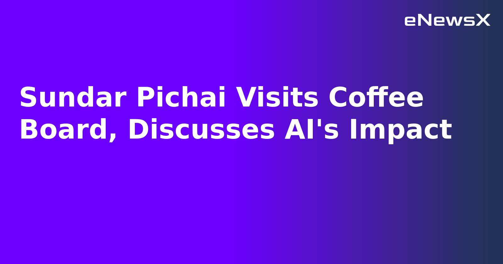 Sundar Pichai Visits Coffee Board, Discusses AI's Impact.webp
