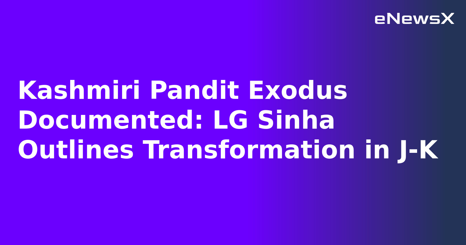 Kashmiri Pandit Exodus Documented: LG Sinha Outlines Transformation in J-K.webp
