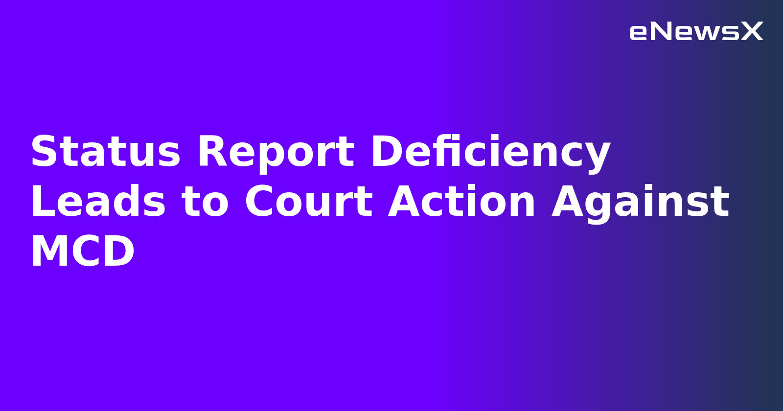 Status Report Deficiency Leads to Court Action Against MCD.webp
