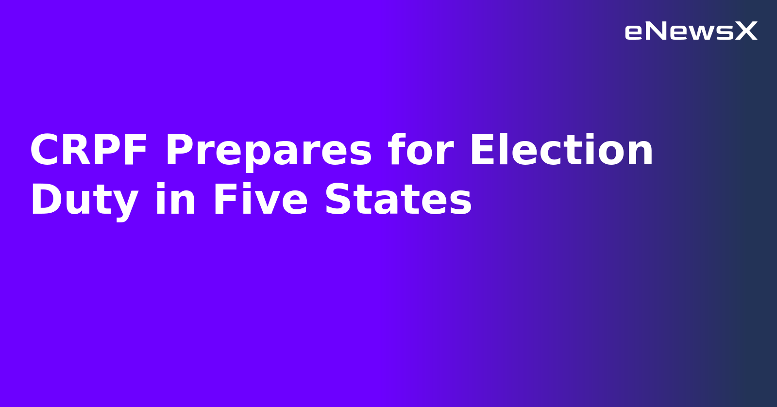CRPF Prepares for Election Duty in Five States.webp CRPF Prepares for Election Duty in Five States.webp