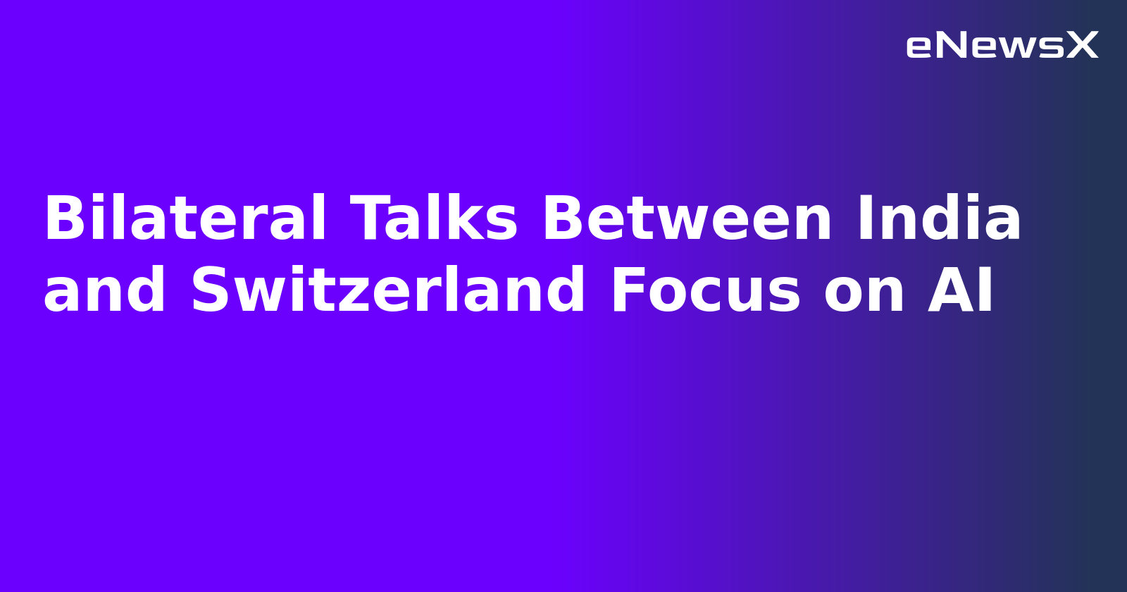 Bilateral Talks Between India and Switzerland Focus on AI