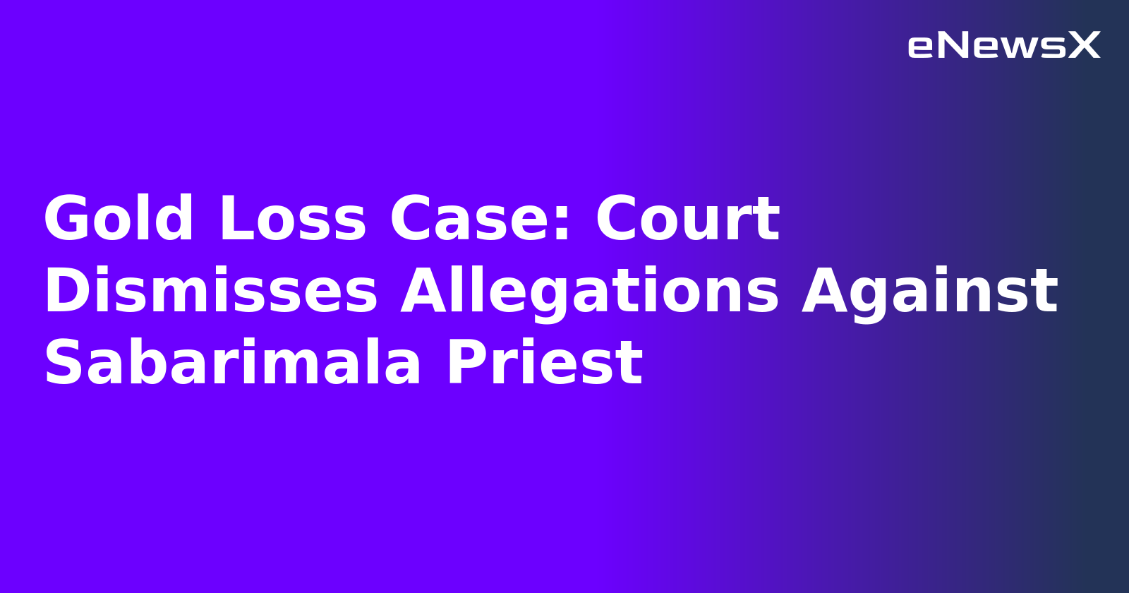 Gold Loss Case: Court Dismisses Allegations Against Sabarimala Priest