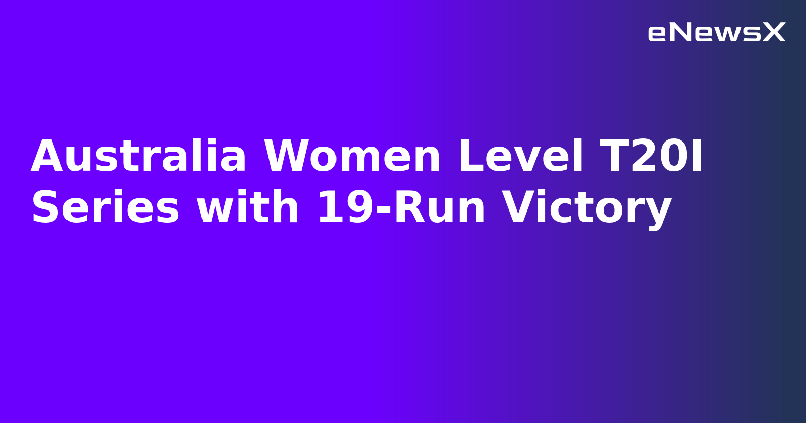 Australia Women Level T20I Series with 19-Run Victory
