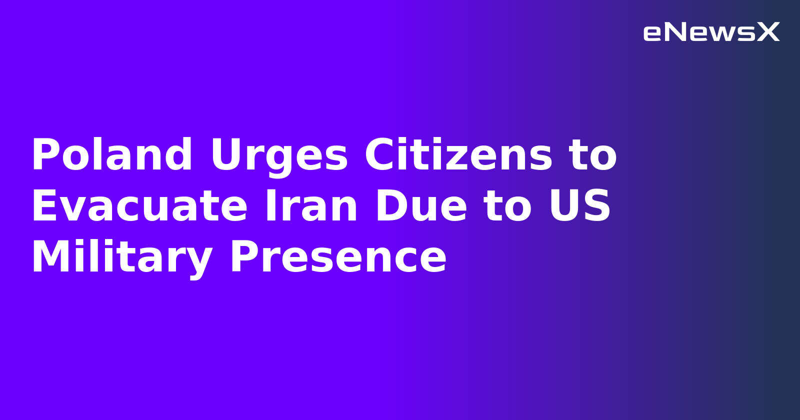 Poland Urges Citizens to Evacuate Iran Due to US Military Presence.webp