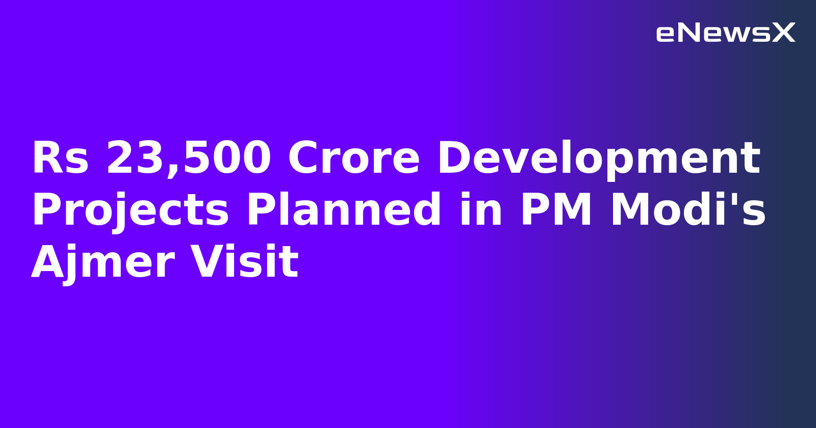 Rs 23,500 Crore Development Projects Planned in PM Modi's Ajmer Visit.webp