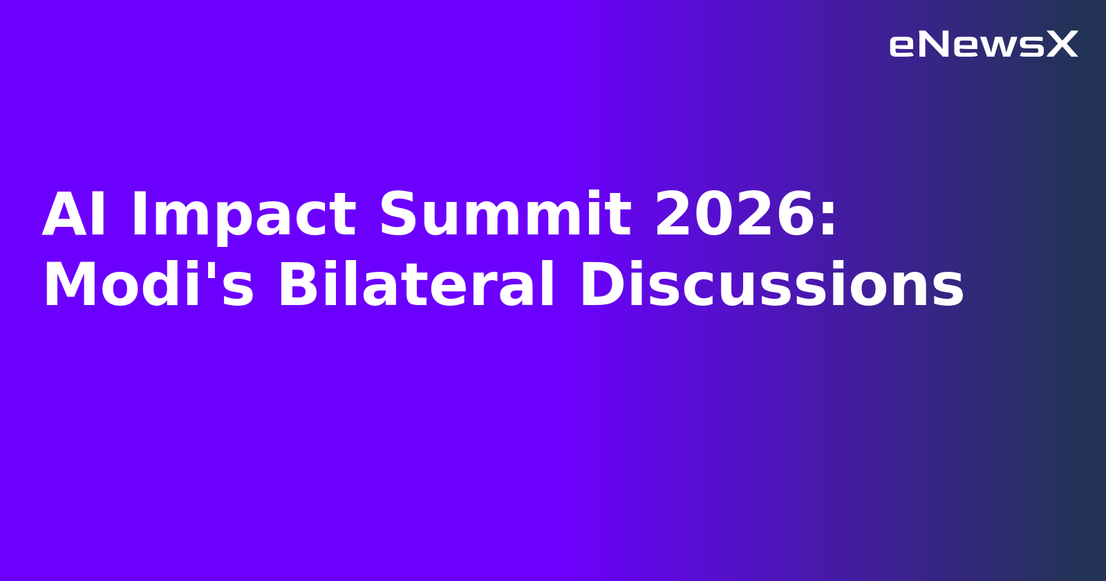 AI Impact Summit 2026: Modi's Bilateral Discussions.webp