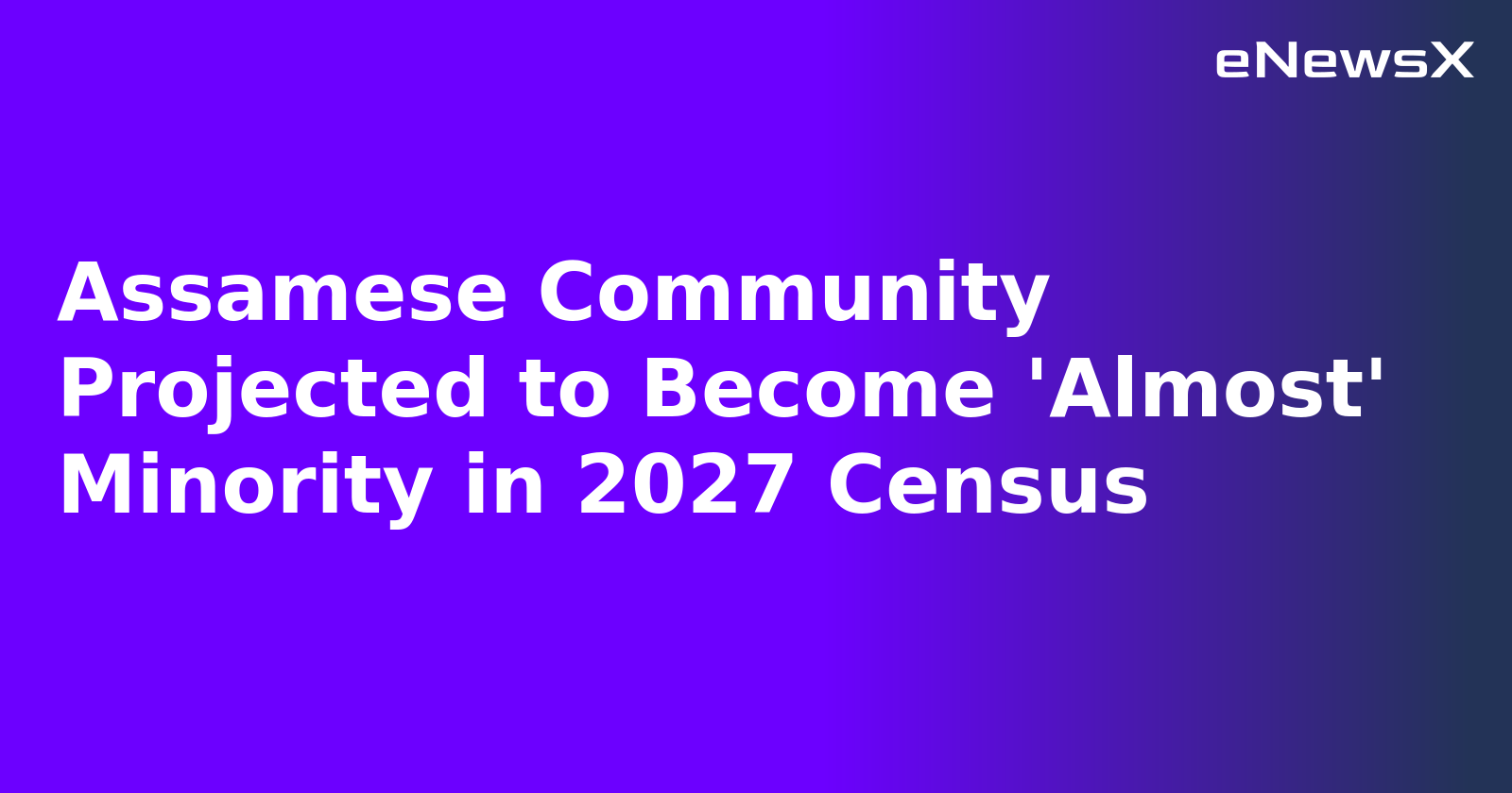 Assamese Community Projected to Become 'Almost' Minority in 2027 Census.webp