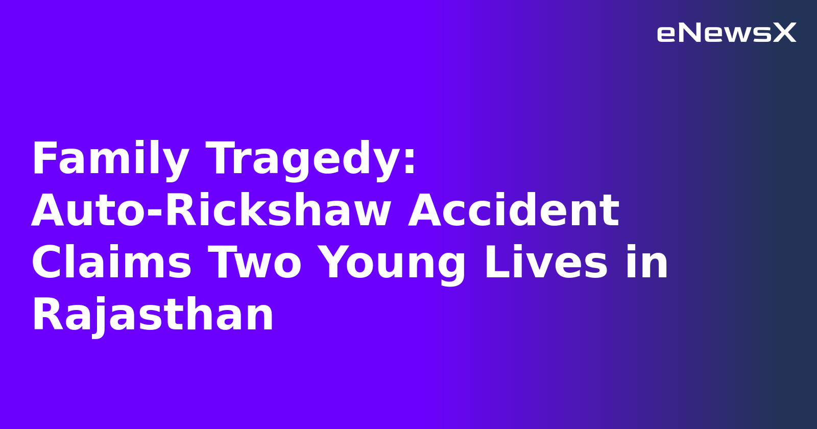 Family Tragedy: Auto-Rickshaw Accident Claims Two Young Lives in Rajasthan.webp