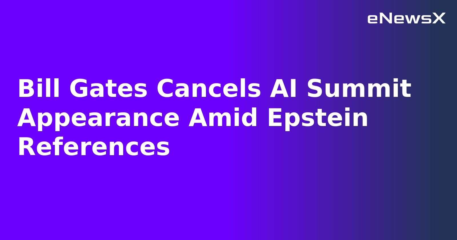 Bill Gates Cancels AI Summit Appearance Amid Epstein References