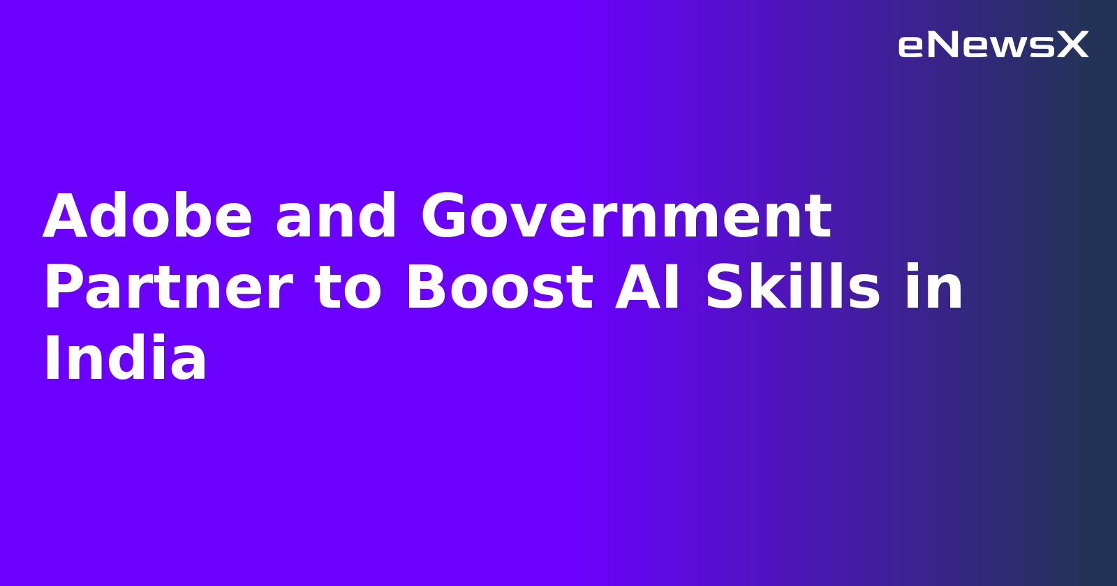Adobe and Government Partner to Boost AI Skills in India.webp