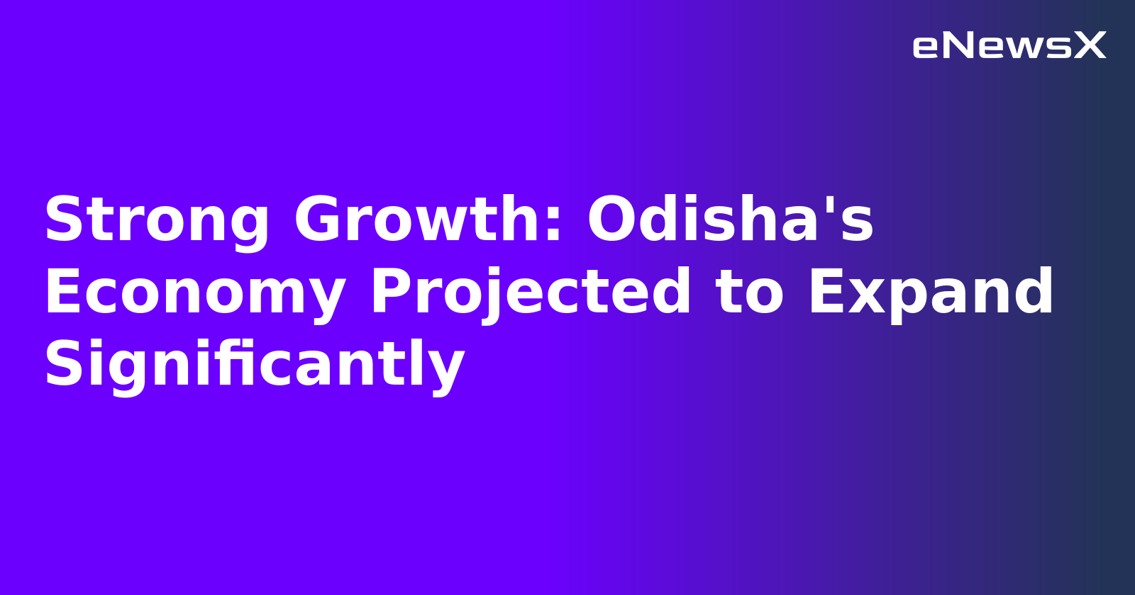 Strong Growth: Odisha's Economy Projected to Expand Significantly.webp