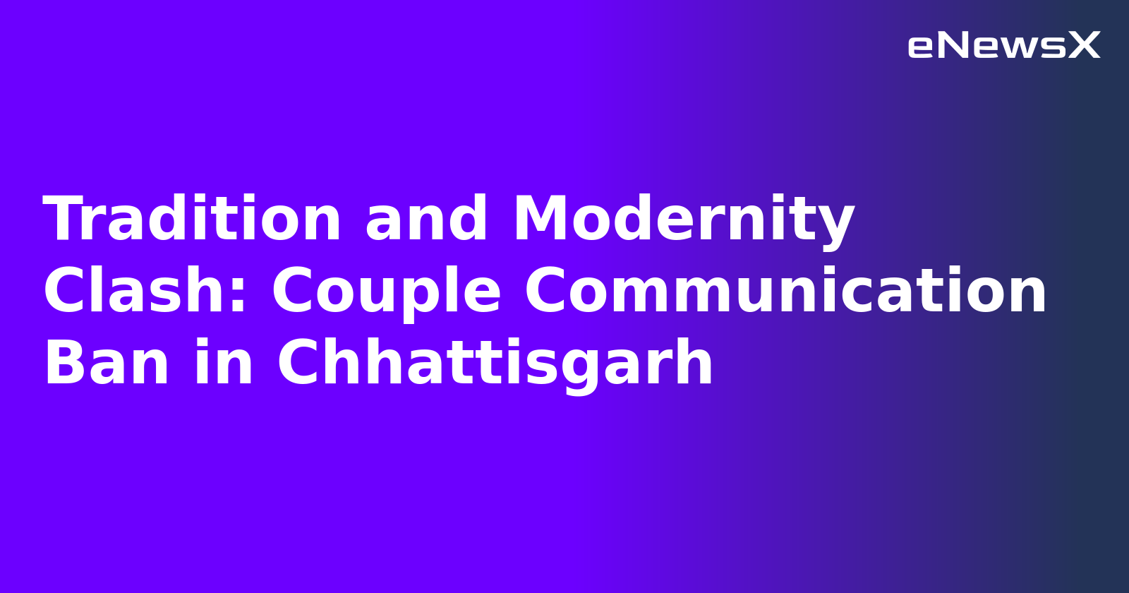 Tradition and Modernity Clash: Couple Communication Ban in Chhattisgarh.webp Tradition and Modernity Clash: Couple Communication Ban in Chhattisgarh.webp