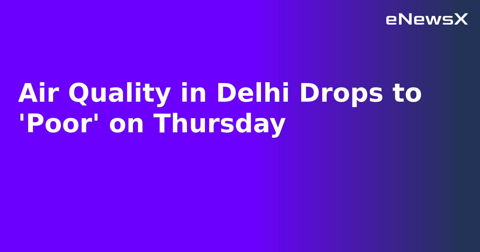 Air Quality in Delhi Drops to 'Poor' on Thursday.webp Air Quality in Delhi Drops to 'Poor' on Thursday.webp