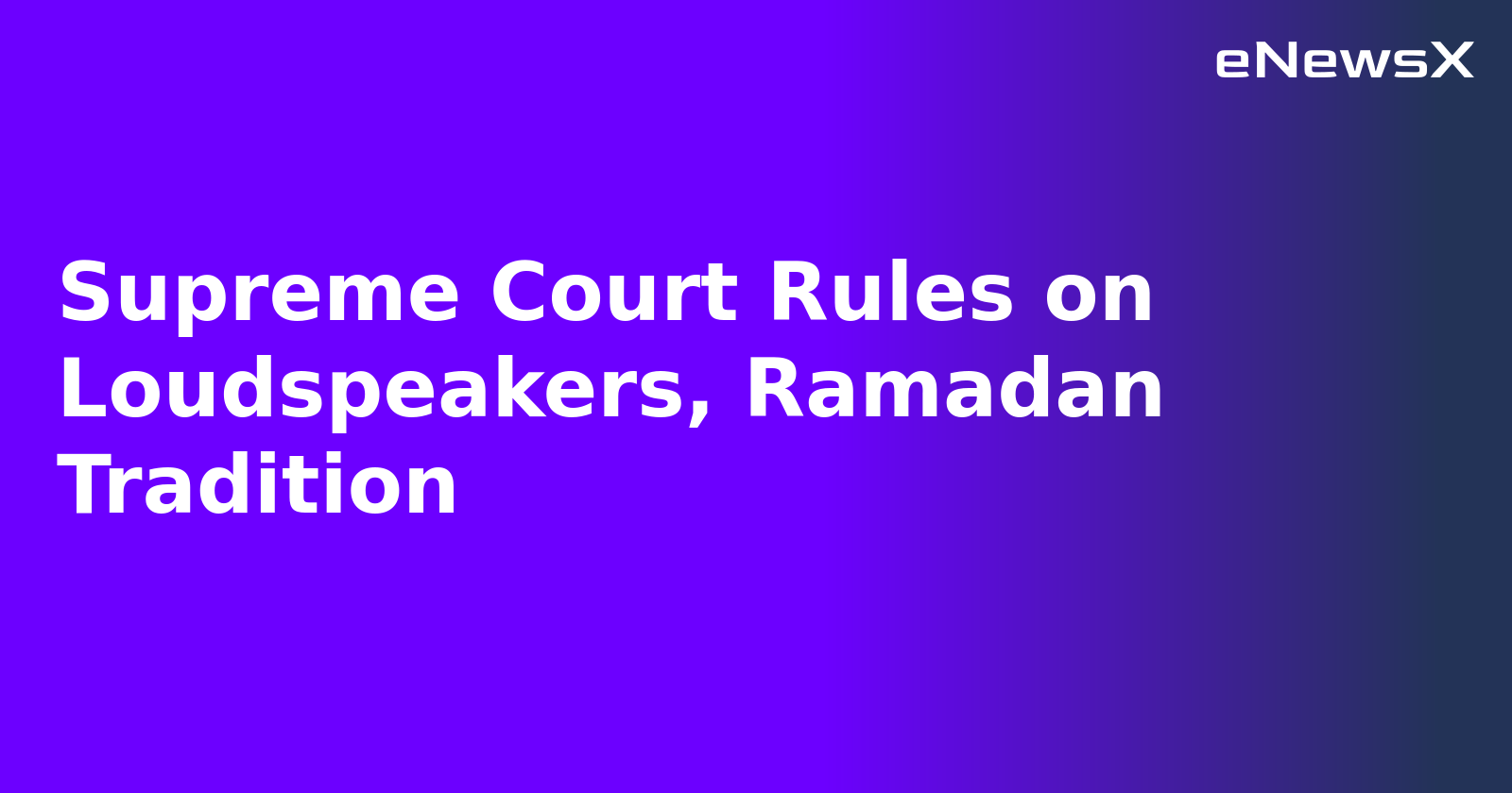 Supreme Court Rules on Loudspeakers, Ramadan Tradition.webp