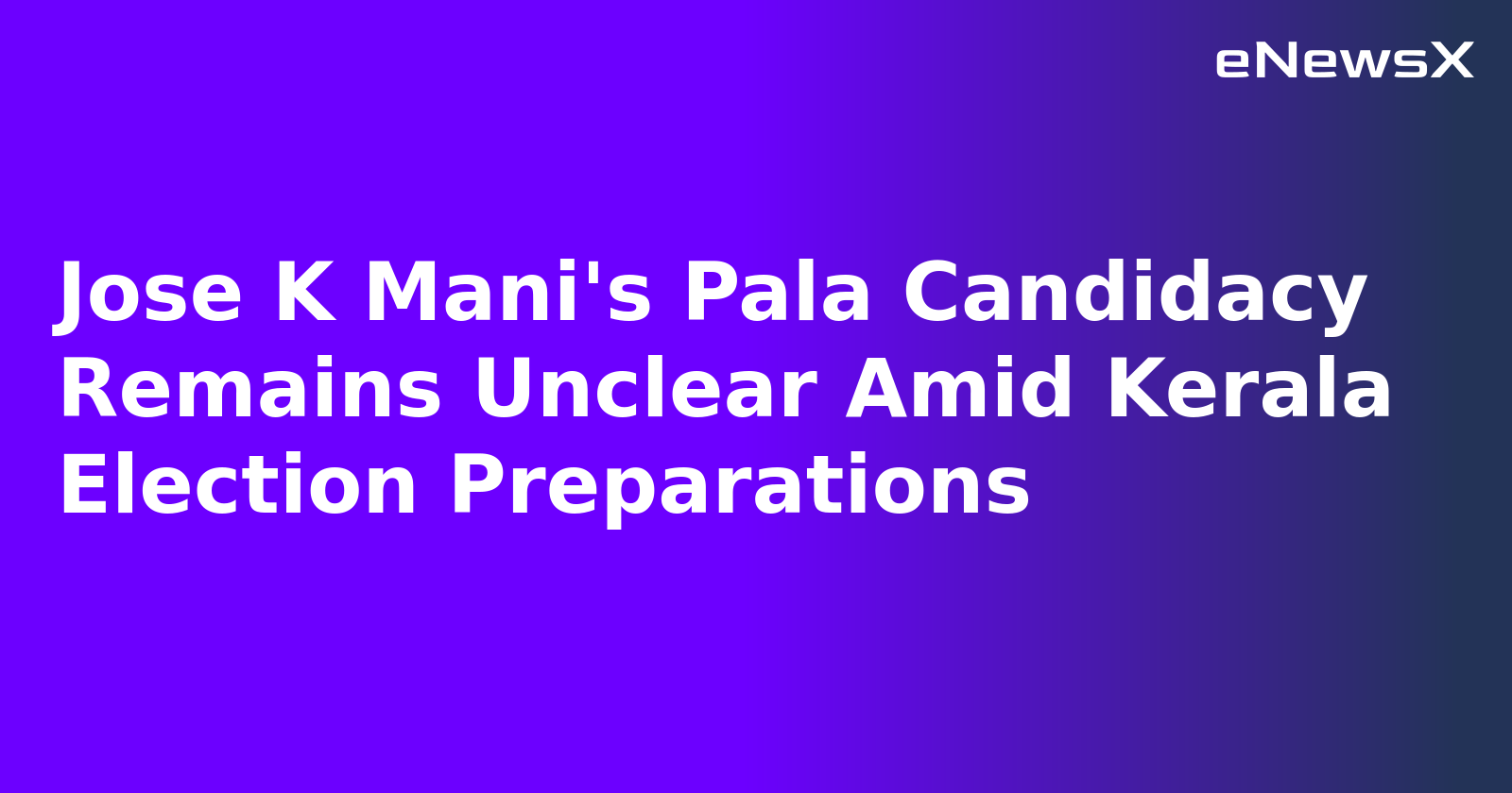 Jose K Mani's Pala Candidacy Remains Unclear Amid Kerala Election Preparations.webp