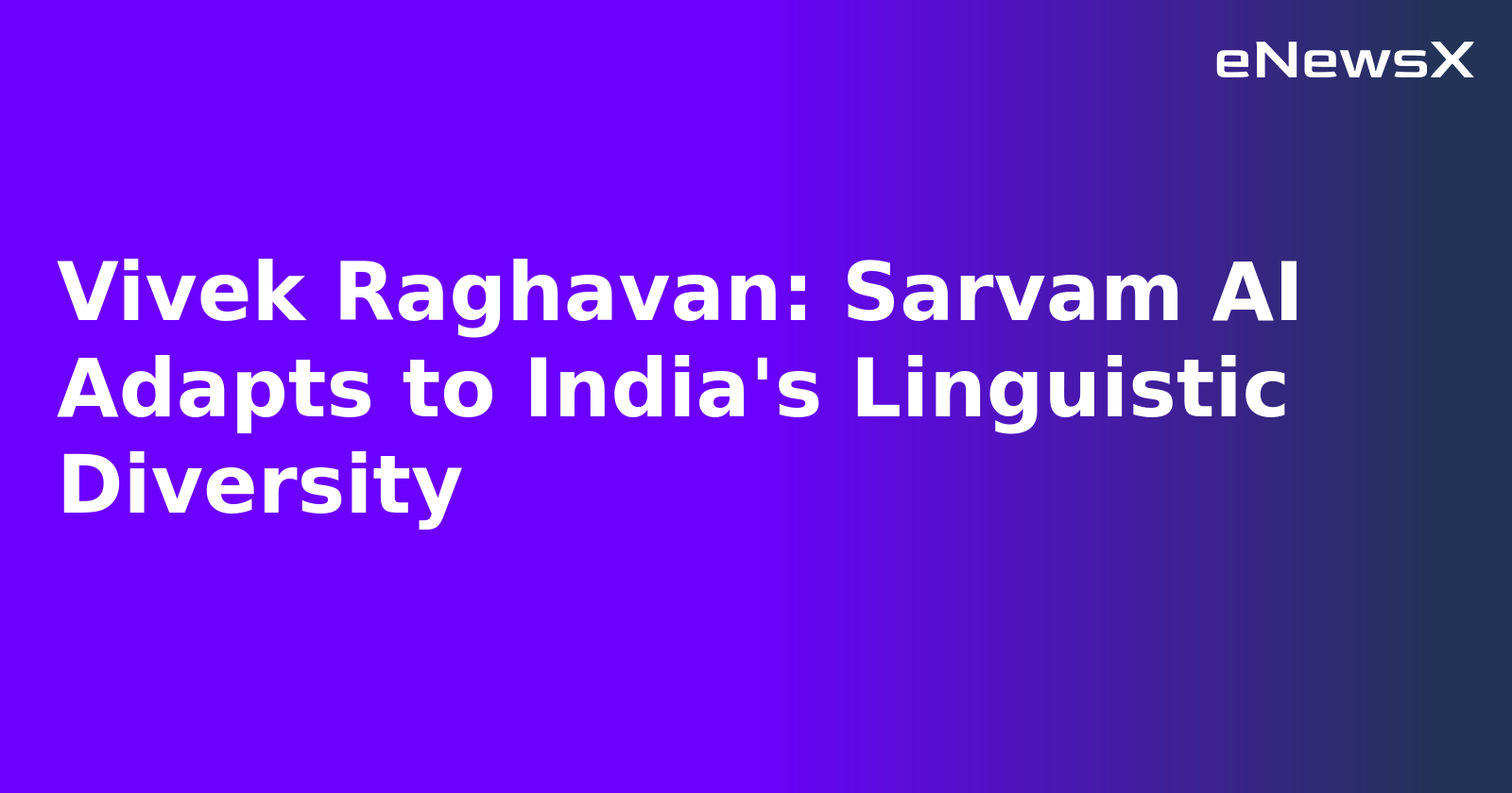 Vivek Raghavan: Sarvam AI Adapts to India's Linguistic Diversity.webp