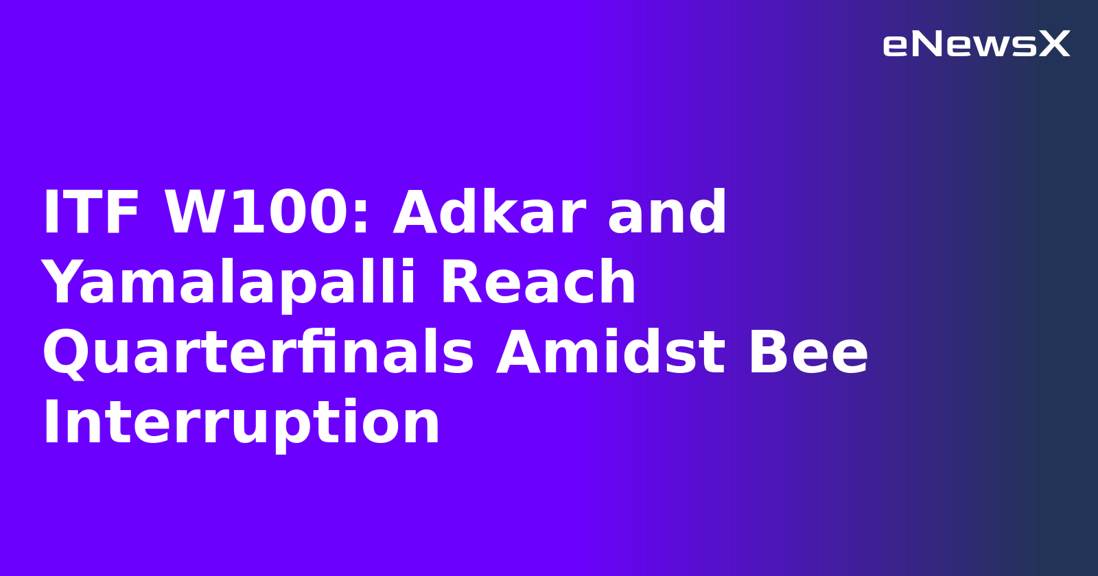 ITF W100: Adkar and Yamalapalli Reach Quarterfinals Amidst Bee Interruption.webp ITF W100: Adkar and Yamalapalli Reach Quarterfinals Amidst Bee Interruption.webp