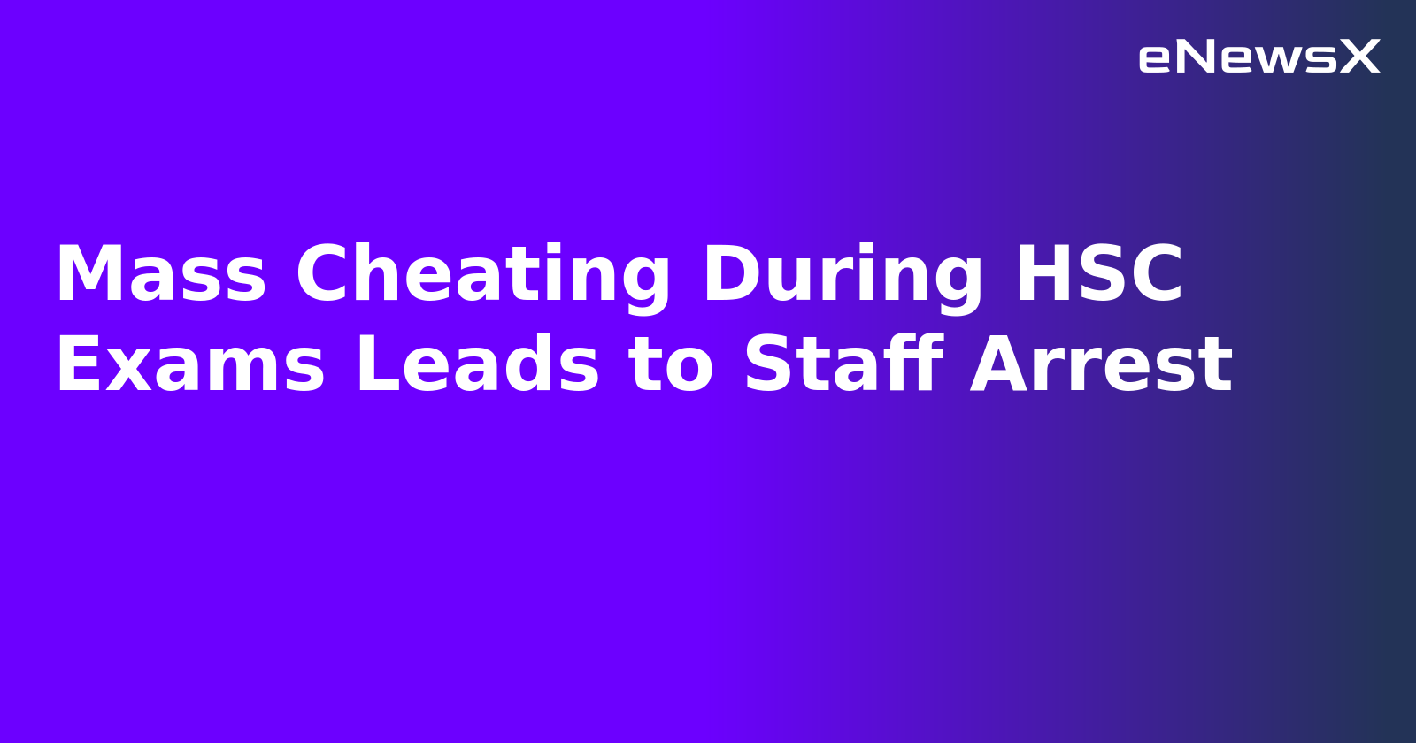 Mass Cheating During HSC Exams Leads to Staff Arrest.webp