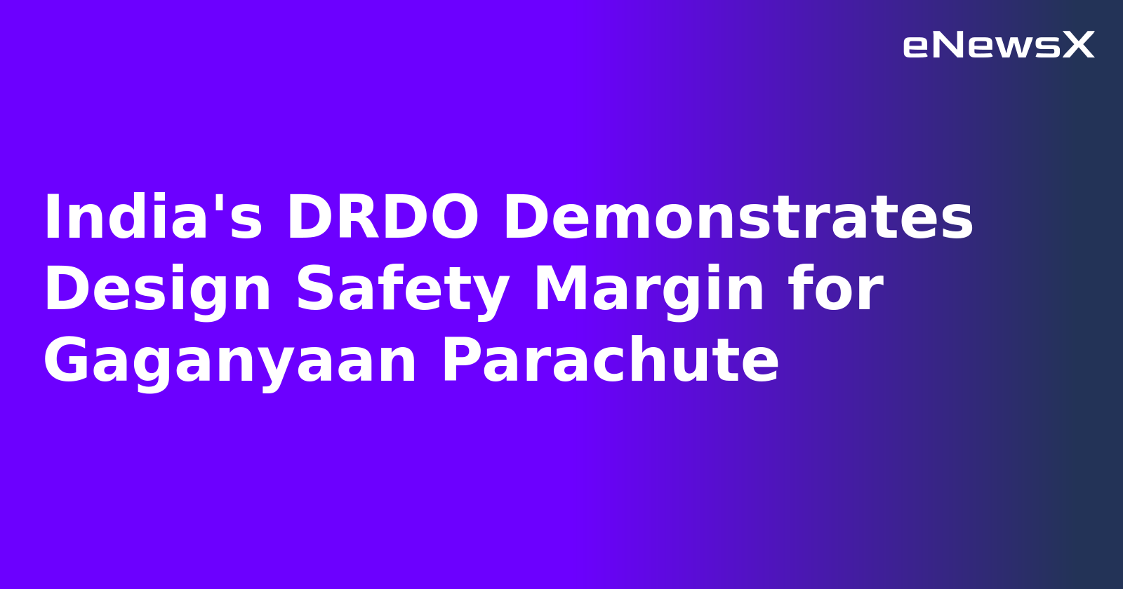 India's DRDO Demonstrates Design Safety Margin for Gaganyaan Parachute.webp