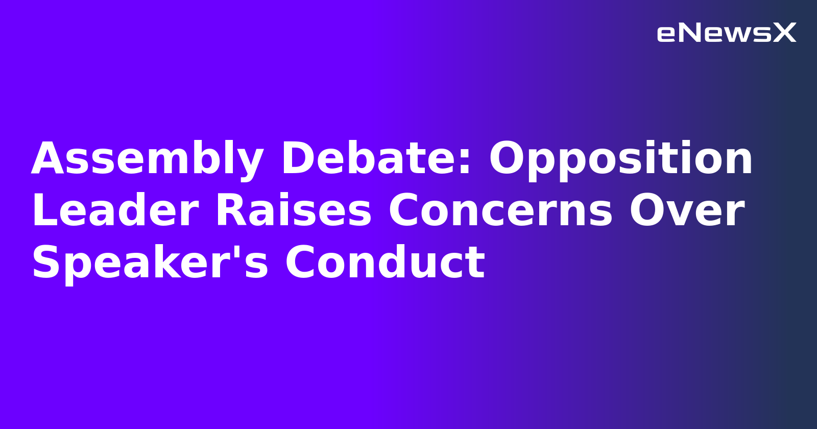 Assembly Debate: Opposition Leader Raises Concerns Over Speaker's Conduct.webp