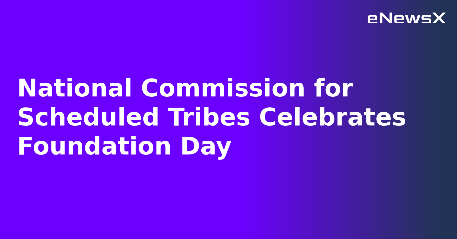 National Commission for Scheduled Tribes Celebrates Foundation Day.webp National Commission for Scheduled Tribes Celebrates Foundation Day.webp