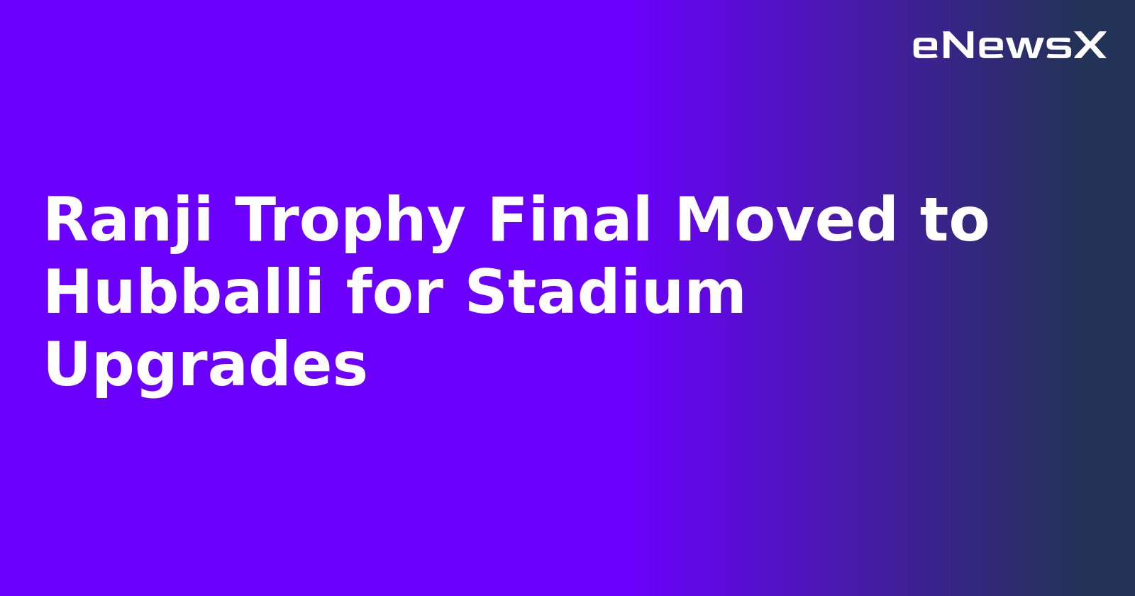 Ranji Trophy Final Moved to Hubballi for Stadium Upgrades.webp