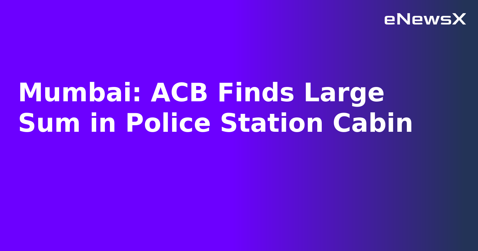Mumbai: ACB Finds Large Sum in Police Station Cabin.webp