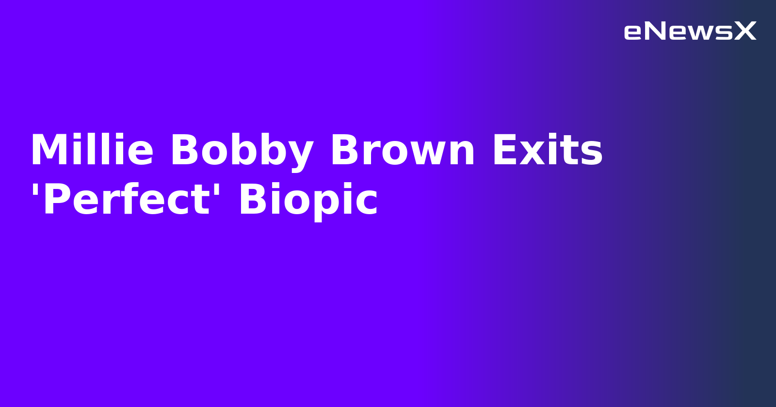 Millie Bobby Brown Exits 'Perfect' Biopic.webp Millie Bobby Brown Exits 'Perfect' Biopic.webp