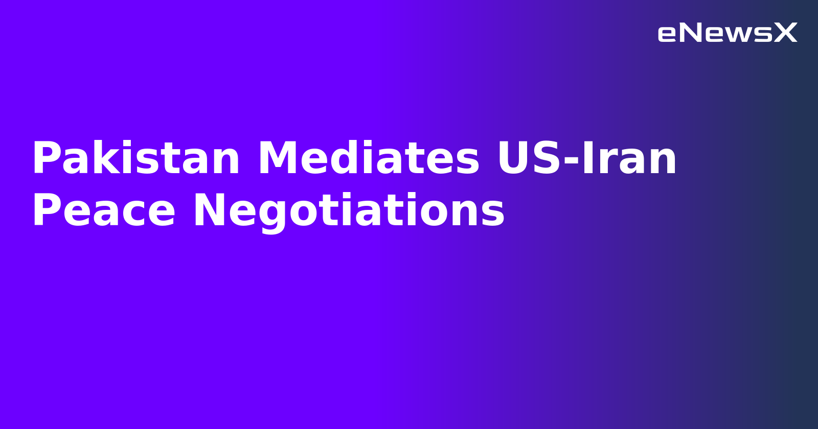 Pakistan Mediates US-Iran Peace Negotiations.webp Pakistan Mediates US-Iran Peace Negotiations.webp
