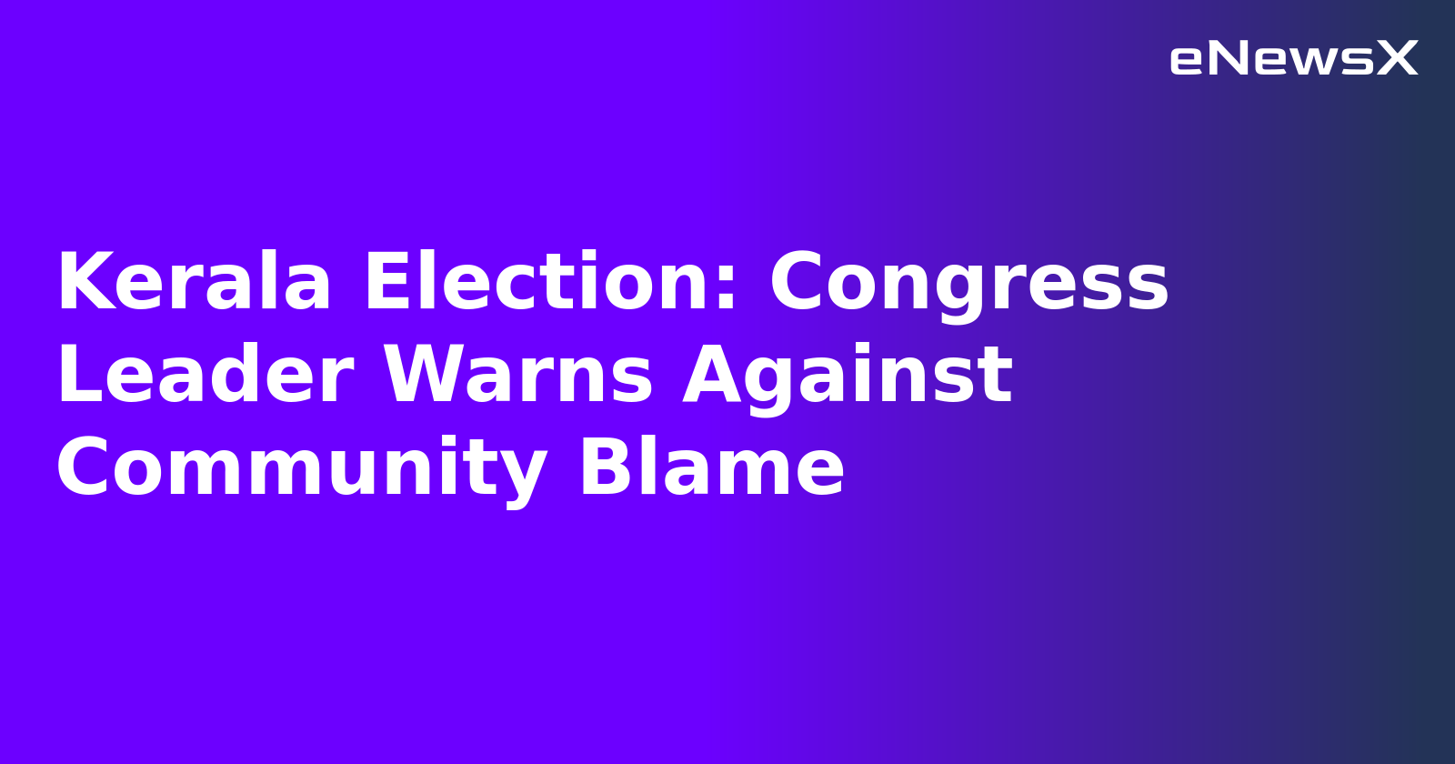 Kerala Election: Congress Leader Warns Against Community Blame.webp