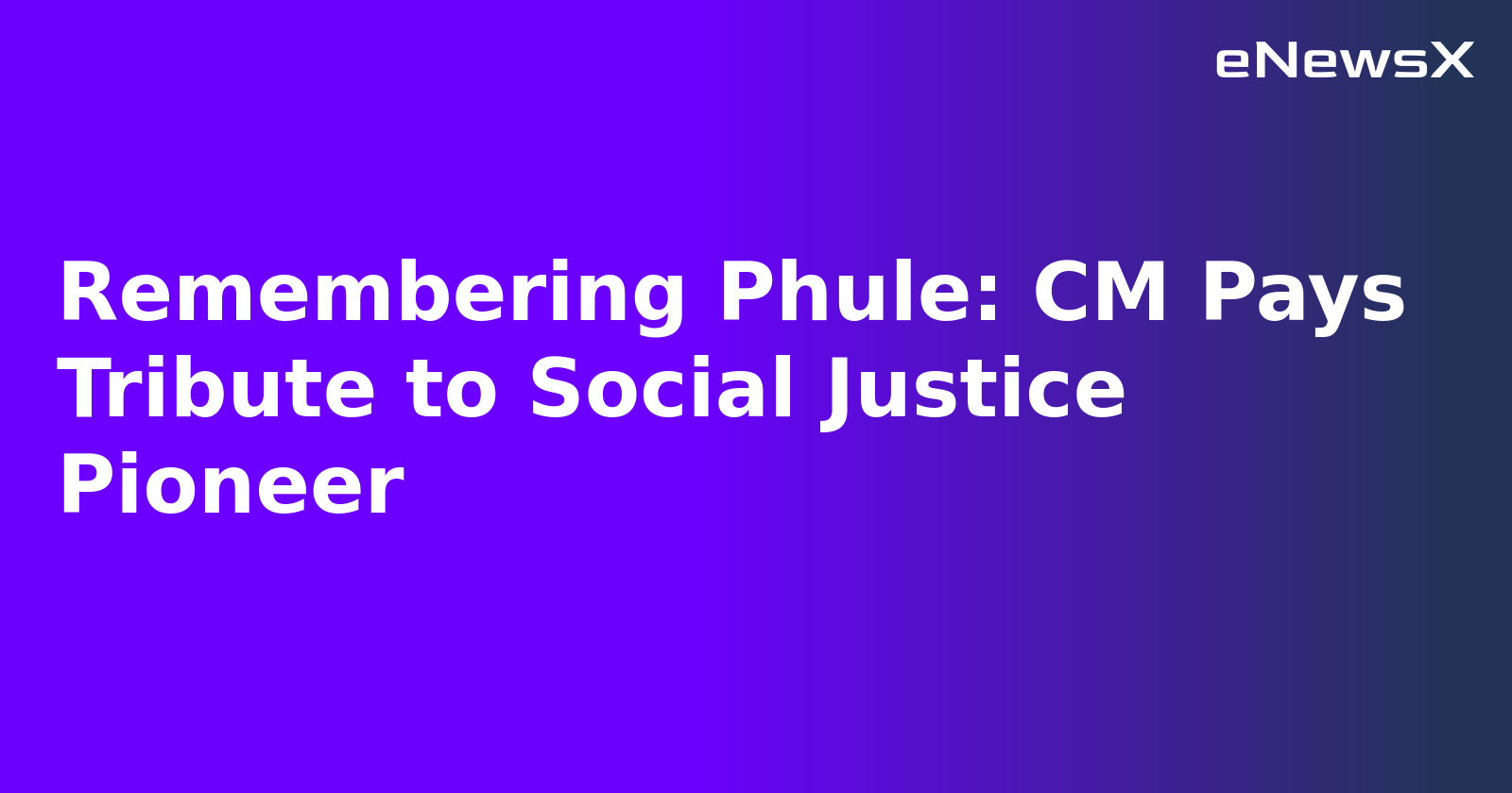 Remembering Phule: CM Pays Tribute to Social Justice Pioneer.webp Remembering Phule: CM Pays Tribute to Social Justice Pioneer.webp
