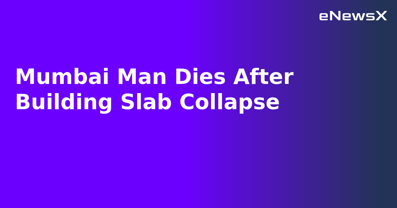 Mumbai Man Dies After Building Slab Collapse.webp Mumbai Man Dies After Building Slab Collapse.webp