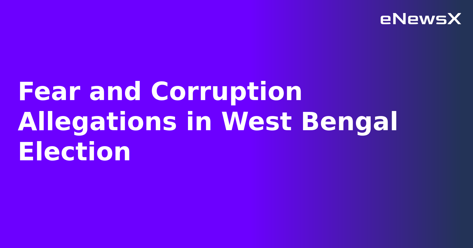 Fear and Corruption Allegations in West Bengal Election.webp