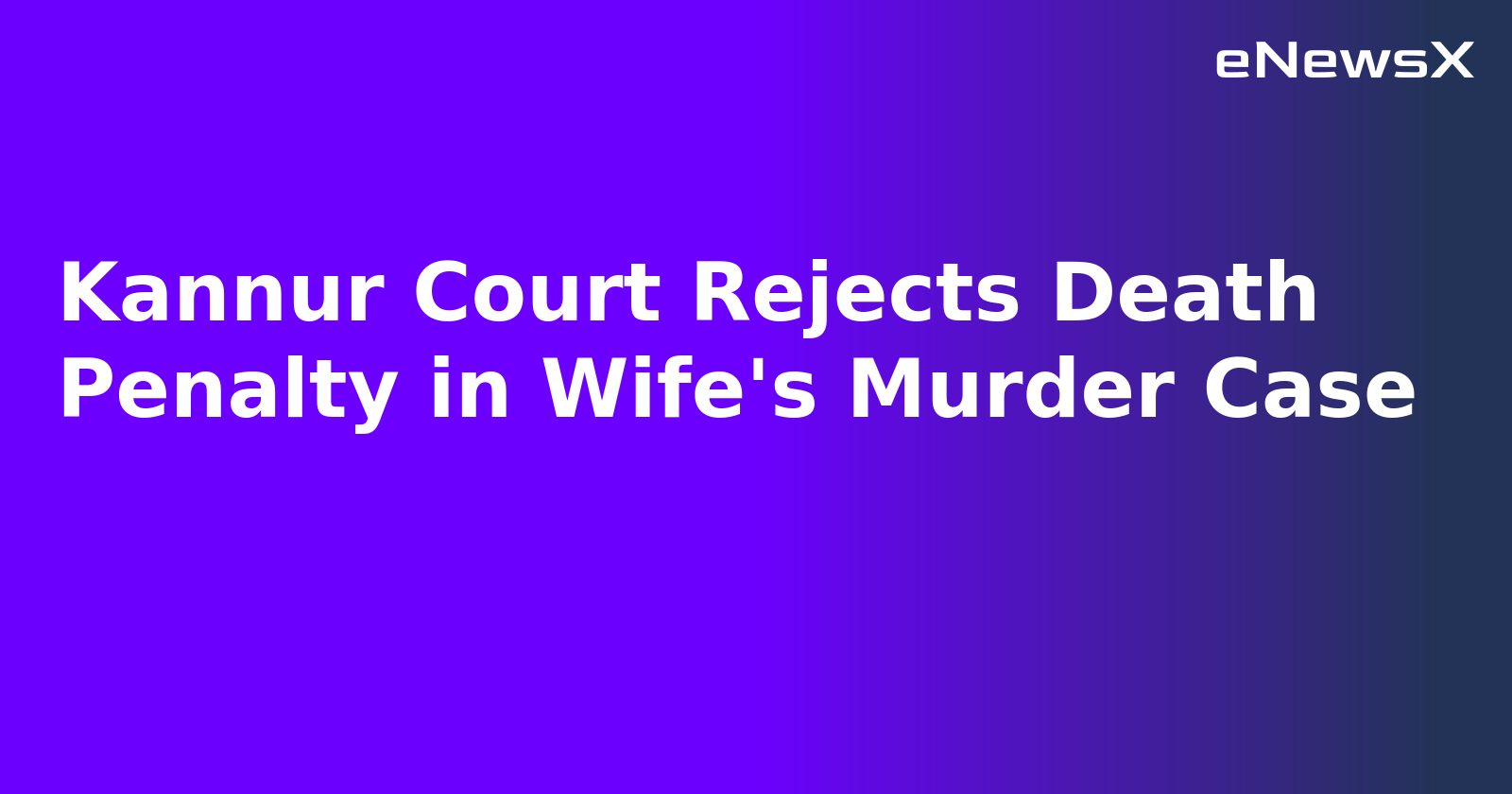 Kannur Court Rejects Death Penalty in Wife's Murder Case.webp