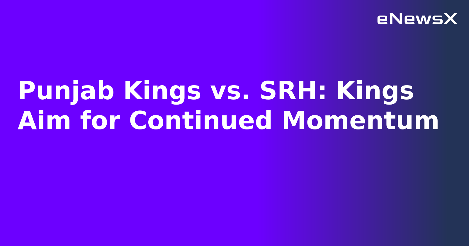 Punjab Kings vs. SRH: Kings Aim for Continued Momentum.webp
