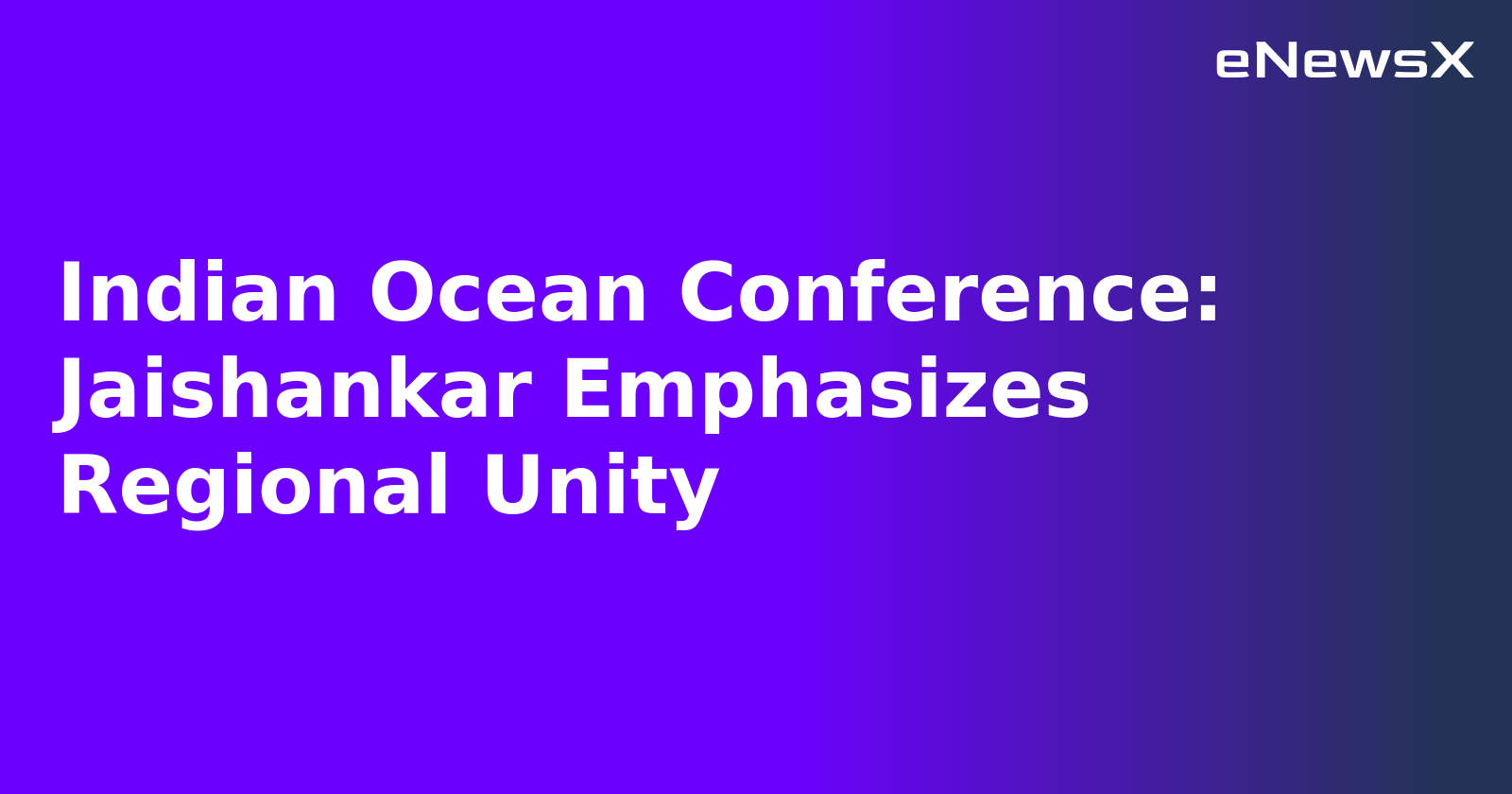 Indian Ocean Conference: Jaishankar Emphasizes Regional Unity