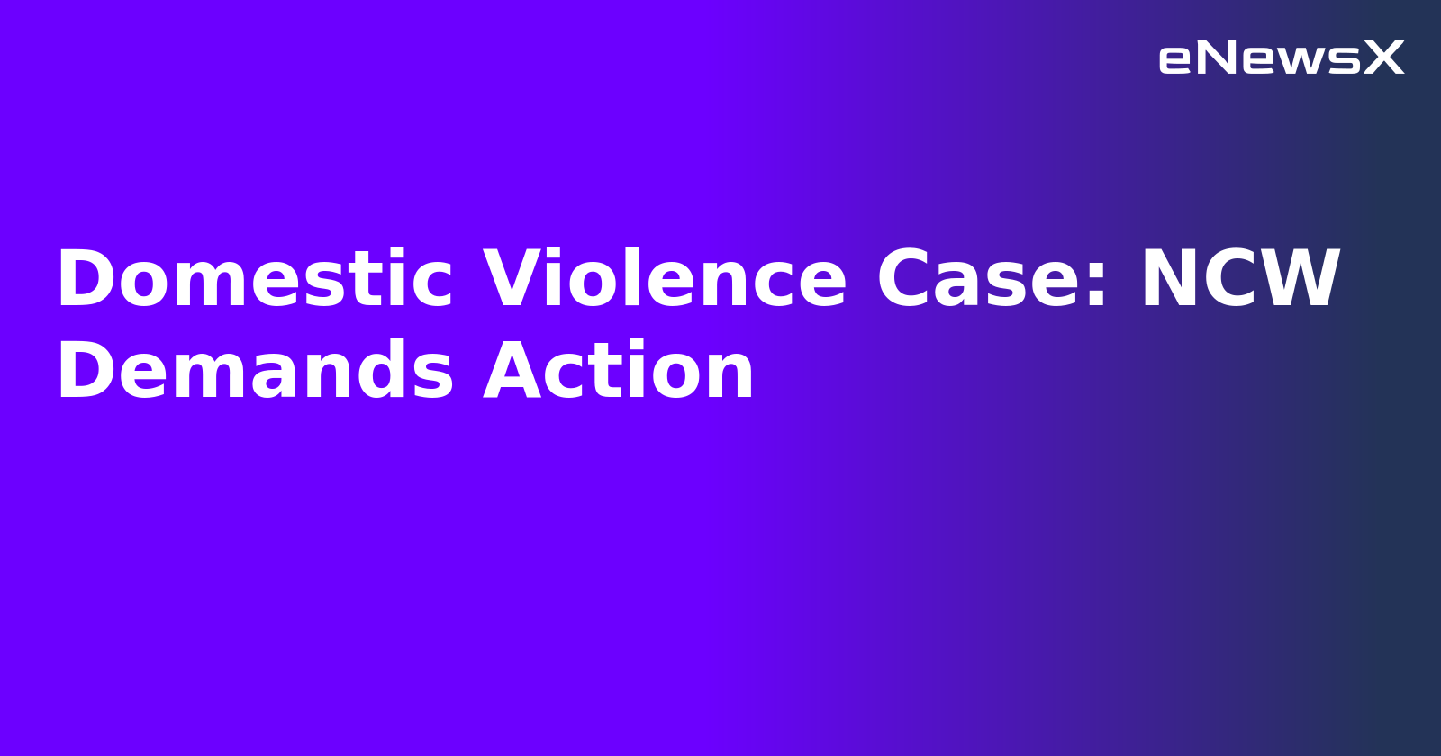 Domestic Violence Case: NCW Demands Action.webp Domestic Violence Case: NCW Demands Action.webp