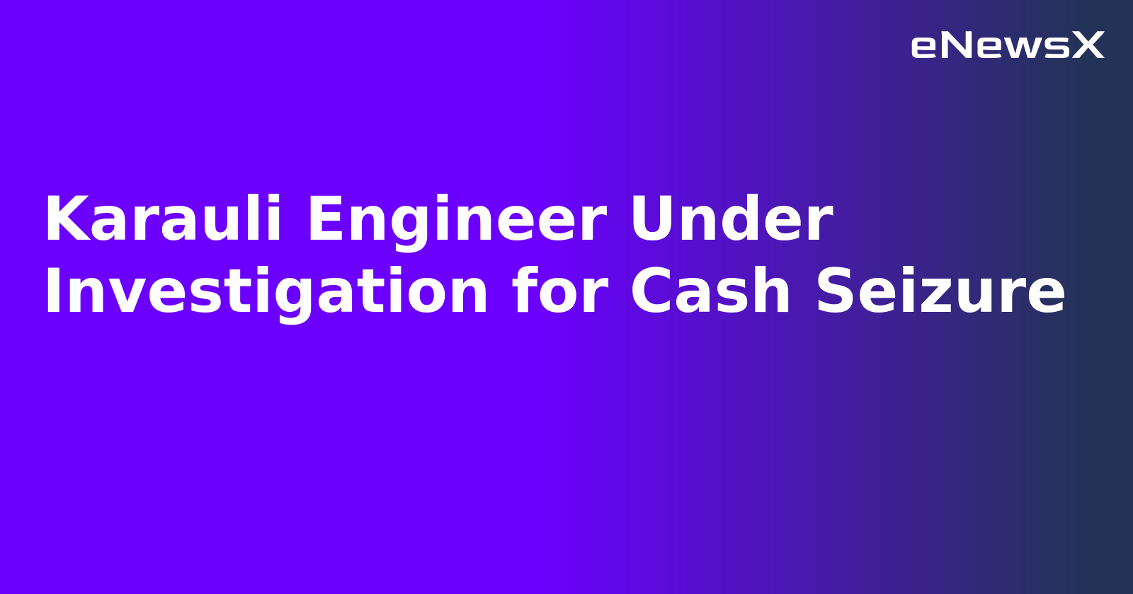 Karauli Engineer Under Investigation for Cash Seizure.webp
