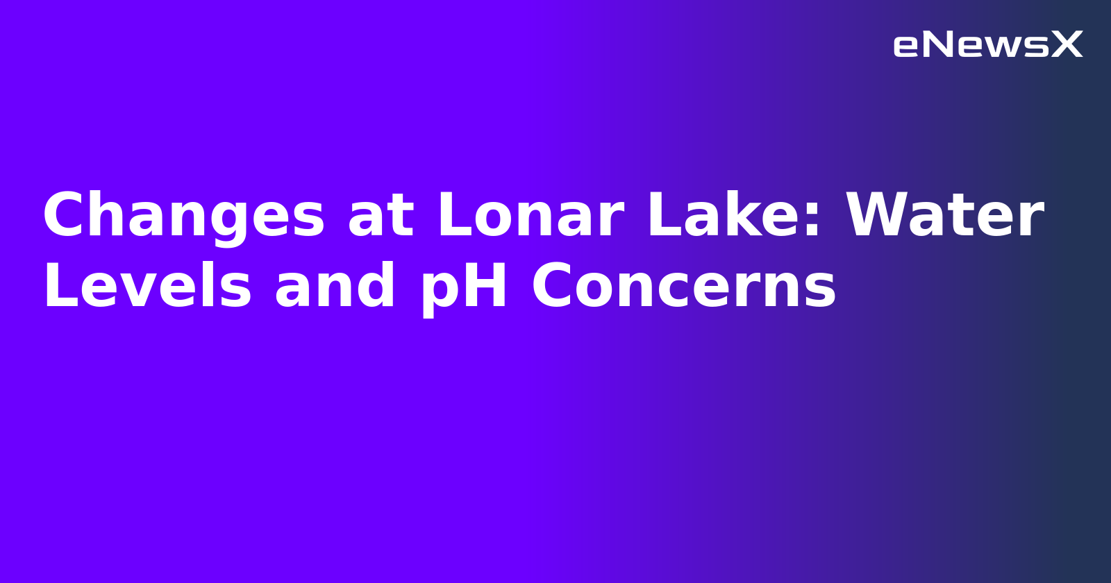 Changes at Lonar Lake: Water Levels and pH Concerns.webp Changes at Lonar Lake: Water Levels and pH Concerns.webp