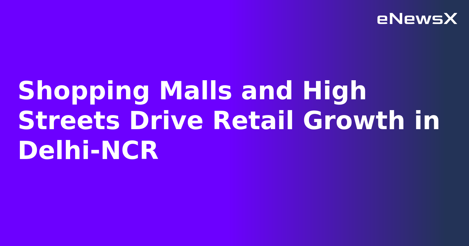 Shopping Malls and High Streets Drive Retail Growth in Delhi-NCR.webp